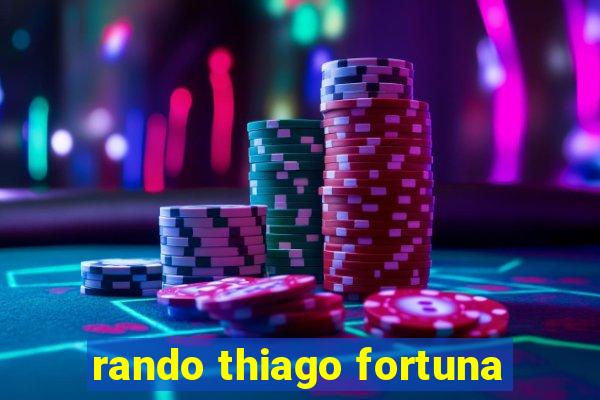 rando thiago fortuna